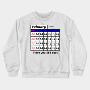 Everyday is St. Valentine's day Crewneck Sweatshirt